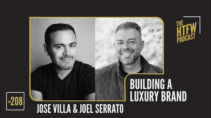 Jose Villa and Joel Serrato - Building A Luxury Br...