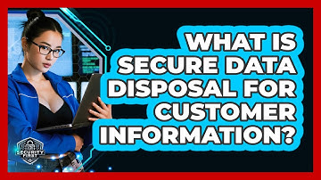 What Is Secure Data Disposal For Customer Information? - SecurityFirstCorp.com
