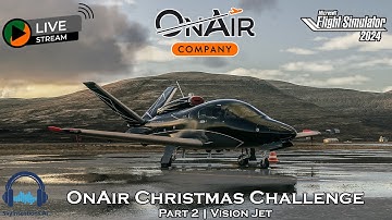 OnAir Christmas Challenge | Part 2 | Vision Jet | MSFS 2024 🎄🛩️