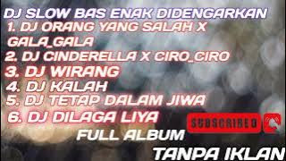DJ ORANG YANG SALAH FULL ALBUM SLOW BASS