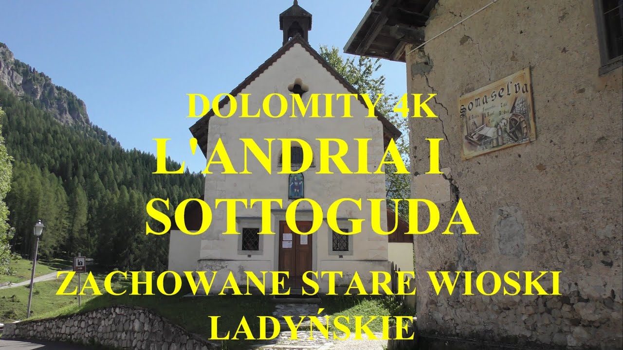 Dolomity 4k L'Andria i Sottoguda zachowane stare wioski ladyńskie.