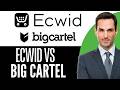 Ecwid vs Big Cartel – Which Is Better?