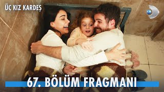 Üç Kız Kardeş 67. Bölüm Fragmanı  @kanald