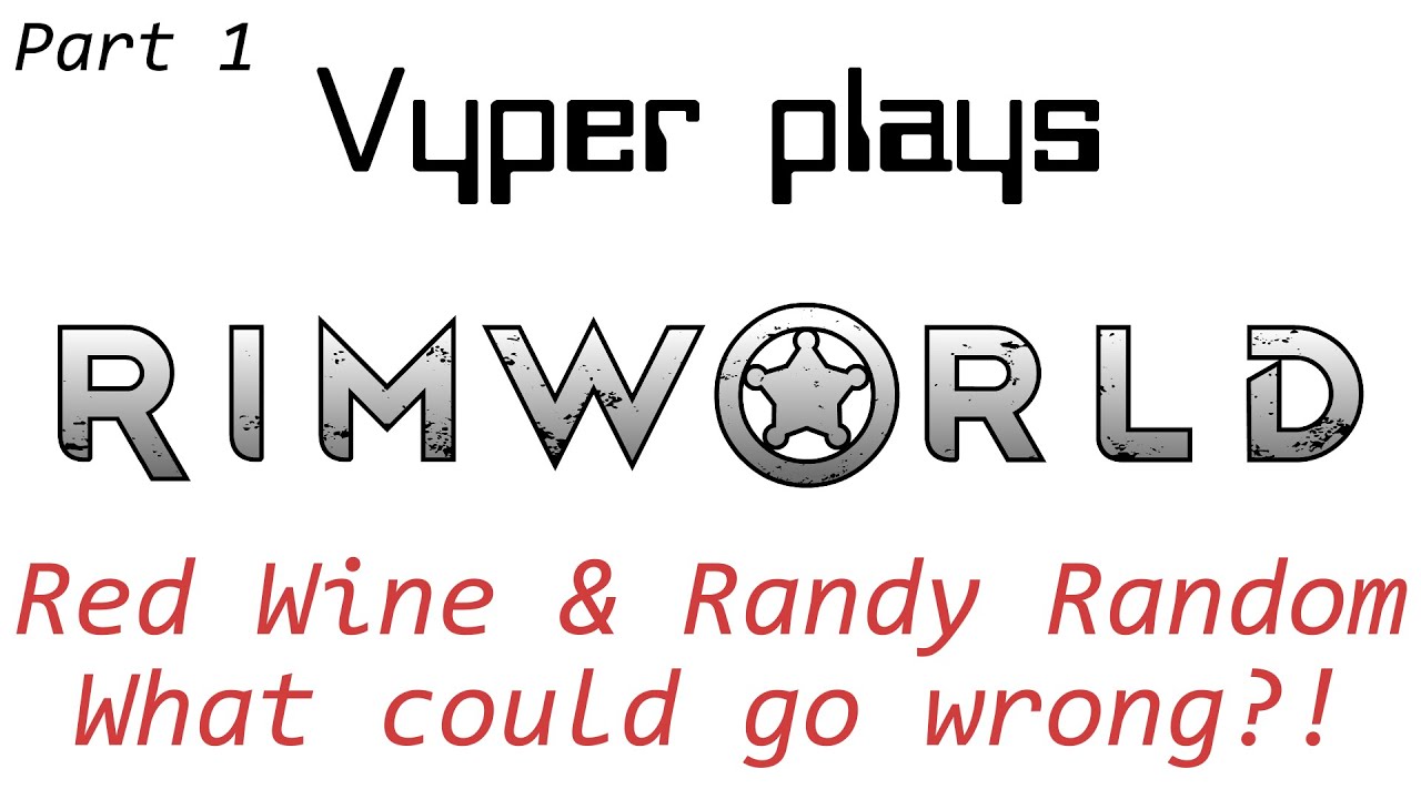3 Rs Rimworld, Red Wine, Randy Random 1 / 3 YouTube