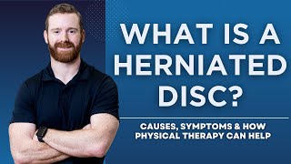 What Is A Herniated Disc? Causes, Symptoms And How Physical Therapy Can Help