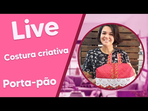 LIVE de Costura Criativa com Renata Silva - Porta Pão