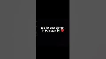 top 10 best schools in Pakistan 🇵🇰❤️ #top_10_17 # shorts