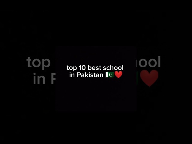 top 10 best schools in Pakistan 🇵🇰❤️ #top_10_17 # shorts class=