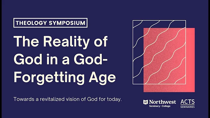 The Reality of God in a God-Forgetting Age