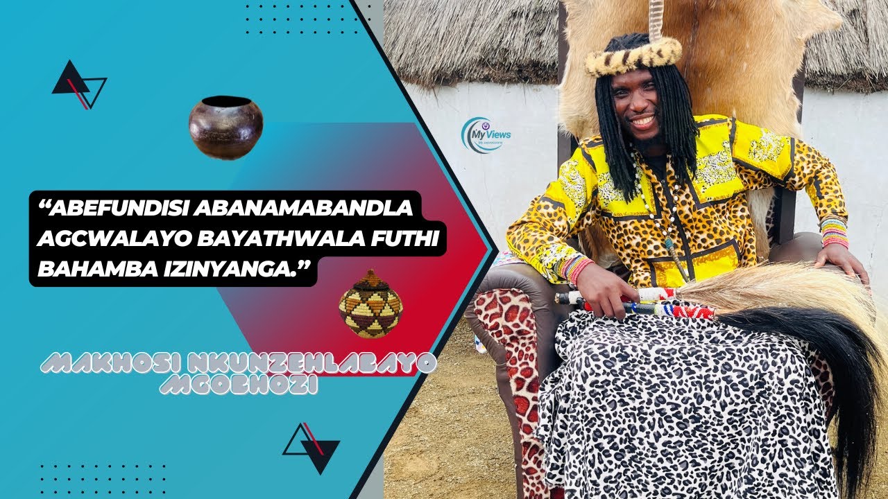 Makhosi Nkunzehlabayo Mgobhozi / Igobongo nokuthwasa / Ukuthwala kwabefundisi / Isibongo sakomalume