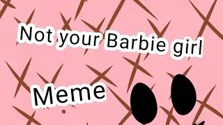 Not Your Barbie Girl Meme Coco Dotcom Gacha Life