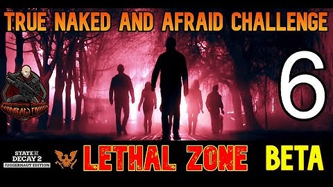 State a Decay 2 - Lethal Zone Max Challenge in BETA Test for Update 29 | True Naked and Afraid EP#6