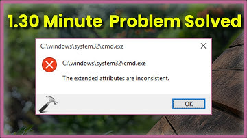 Fix The extended attributes are inconsistent Error in Windows 11 / 10 / 8 / 7 – CMD, Apps Programs