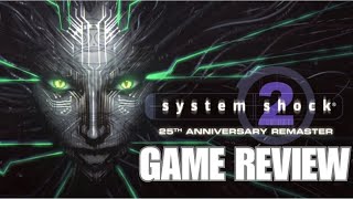 System Shock 2: 25th Anniversary Remaster | Game Review