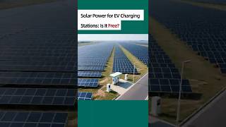 Solar Power for EV Charging Stations: Is It Free?