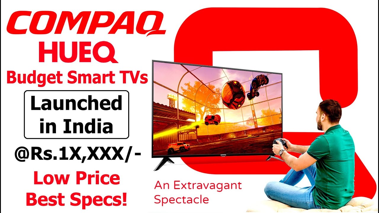 Compaq HUEQ Smart TVs 🔥Launched in India 🔥Low Price TVs #HEUQTV  #CompaqHUEQTV #CompaqHUEQTVPrice - YouTube