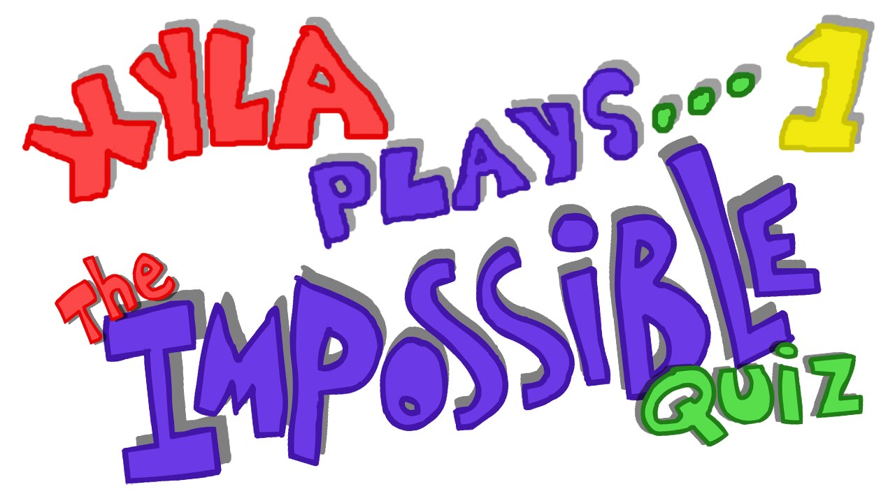 Xyla plays The Impossible Quiz P1 How to lose your mind YouTube