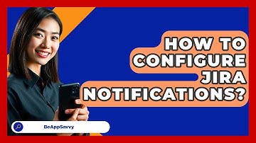 How To Configure Jira Notifications? - Be App Savvy