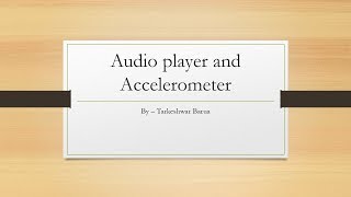 Audio player and accelerometer Demo