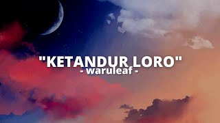 - Ketandur Loro - (Video Lirik) By WaruLeaf