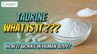 What Is Taurine? | How Taurine Works In Human Body? Taurine What Is It It S Link With Kidney Disease Taurine Benefits Uses Ft Emily Cahill