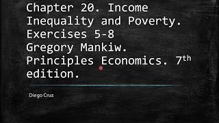 Chapter 20. Income Inequality and Poverty. Exercises 5-8. Gregory Mankiw.