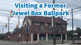 Visiting a Former Jewel Box Ballpark