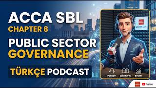 ACCA SBL Chapter 8 Public Sector Governance Türkçe Podcast