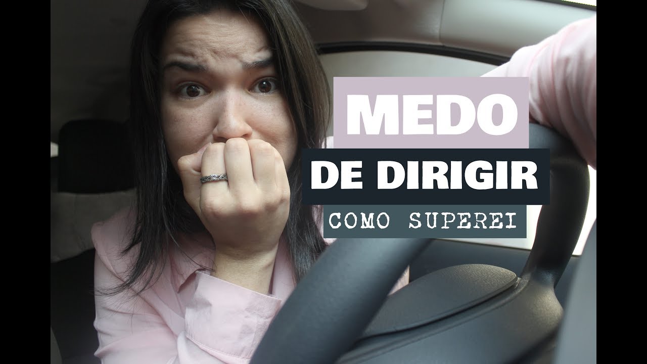 COMO EU PERDI O MEDO DE DIRIGIR - EXPERIÊNCIA E DICAS - YouTube