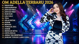 ADELLA FULL ALBUM TERBARU 2026 - TAKKAN PISAH - GADIS MANIS KALIMANTAN - ADELLA TERBARU