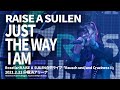 【公式ライブ映像】RAISE A SUILEN「JUST THE WAY I AM」(「Rausch und/and Craziness II」より)