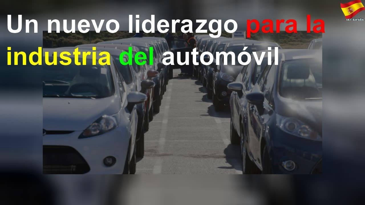 Un nuevo liderazgo para la industria del automóvil YouTube Un nuevo liderazgo para la industria del automóvil YouTube