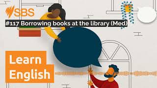 #117 Borrowing books at the library (Med) | SBS Learn English