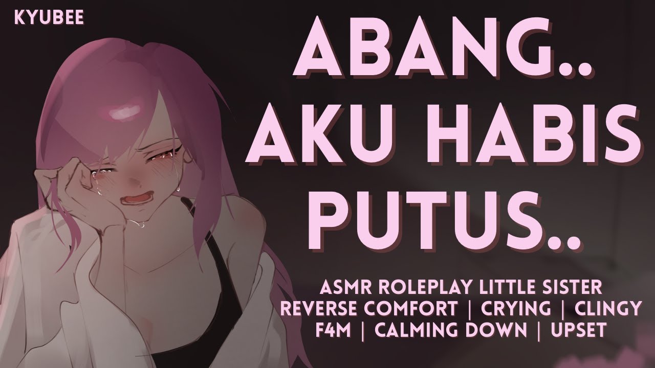 Abang.. Aku Abis Putus.. | ASMR Roleplay Little Sister | Reverse Comfort | Crying | Clingy | Calming