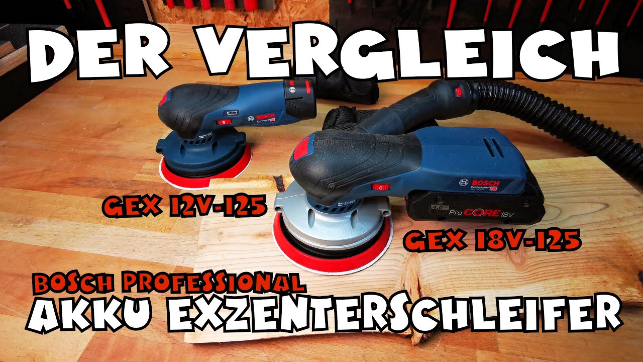 Vergleich: GEX 18V-125 vs. Gex 12V-125 Akku Exzenterschleifer Bosch Professional