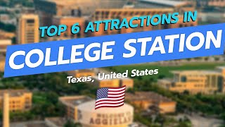 Top 6 Attractions in College Station Texas USA CityGems