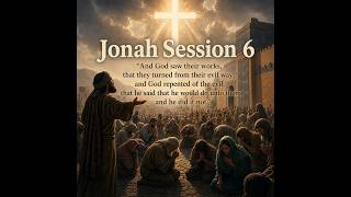 Jonah Session 5 (What does true repentance look like? pt. 2)