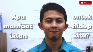 Pengantar Materi Iklan: Apa Manfaat Iklan untuk Hidup Kita