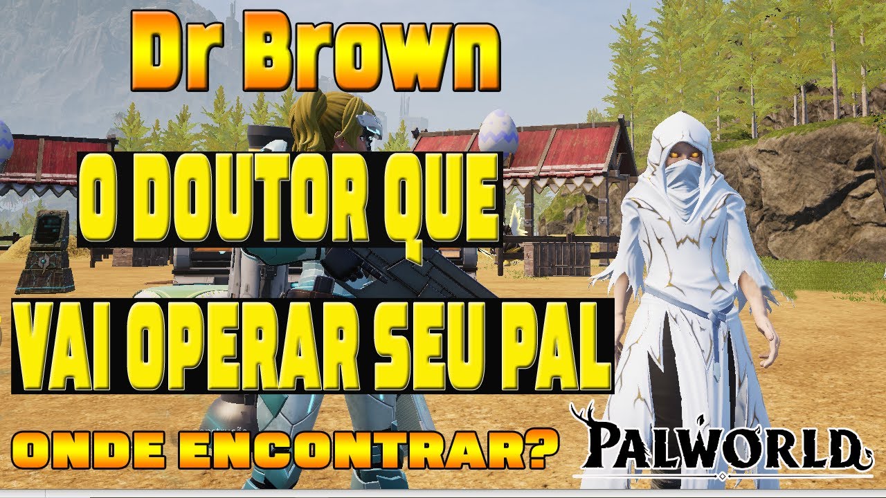 Dr. Brown - O Doutor que vai operar seu Pal - Palworld - YouTube