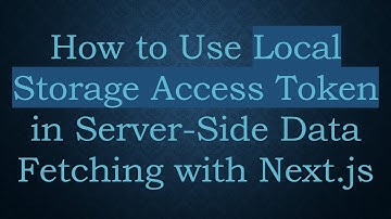 How to Use Local Storage Access Token in Server-Side Data Fetching with Next.js