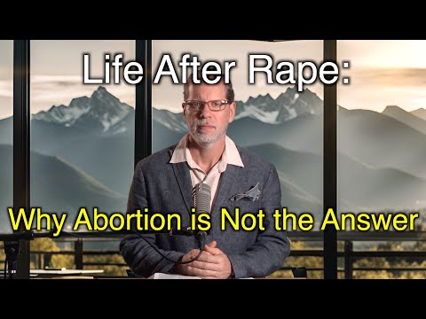 Life After Rape: Why Abortion is Not the Answer