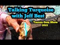 Talking Turquoise with Jeff Best at the 2021 Tucson Gem Show