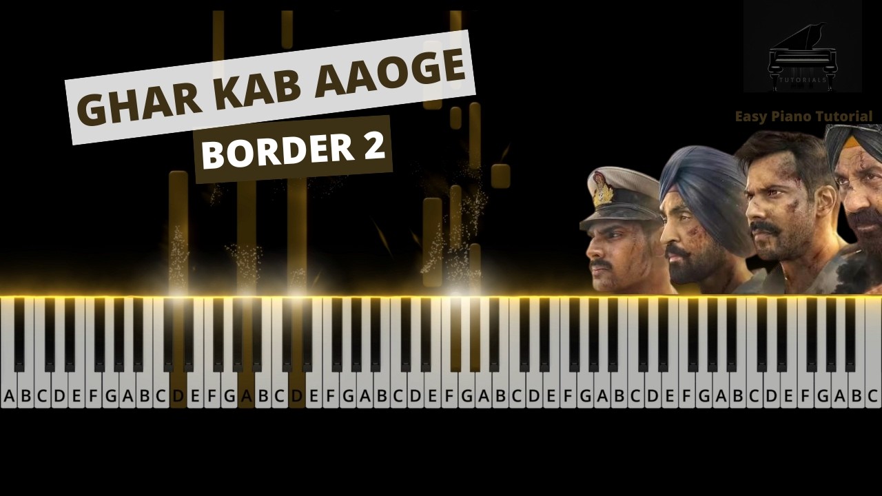 Ghar Kab Aaoge | Border 2 | Piano Tutorial