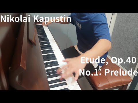 군대에서 연습했던 곡 4탄 : Nikolai Kapustin - Etude <strong>Op</strong>.40 No.1: Prelude