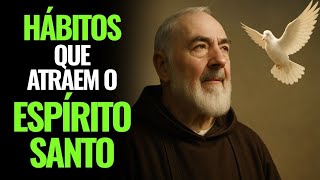 Padre Pio Revelou 5 Hbitos Que Atraem O Esprito Santo E Transformam A Sua Vida