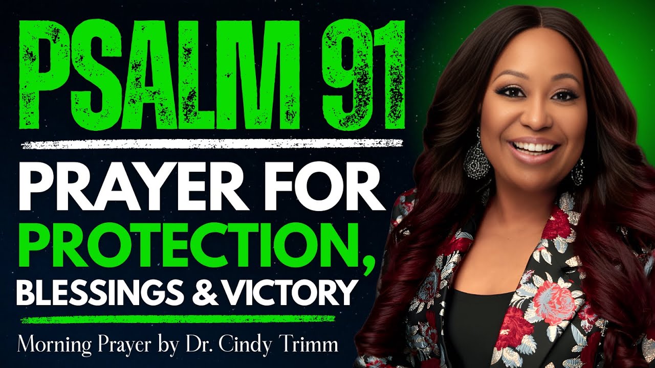PSALM 91: A Heartfelt Morning Prayer for Protection, Blessings & Victory by Dr. Cindy Trimm