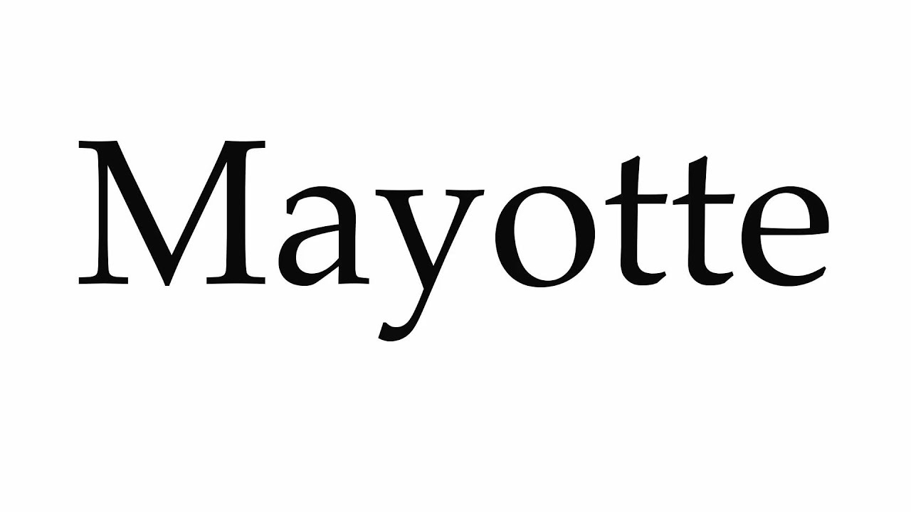 How to Pronounce Mayotte - YouTube