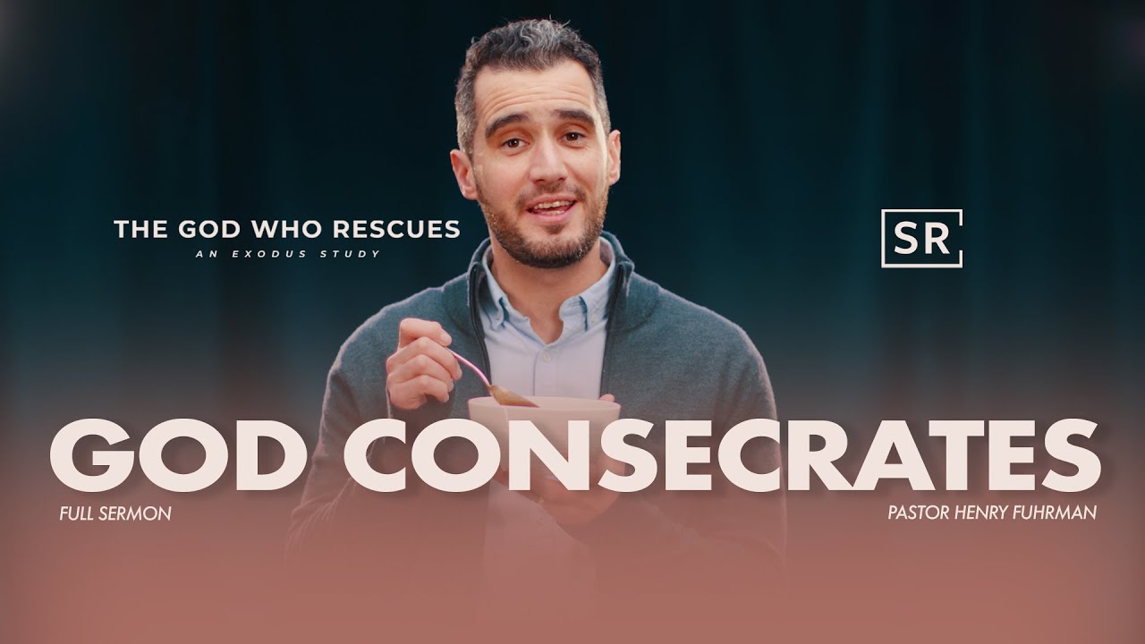 Exodus: The God Who Rescues - God Consecrates | Henry Fuhrman - YouTube