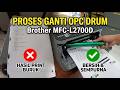 Proses Servis - Ganti OPC Drum Toner Printer Brother MFC-L2700D
