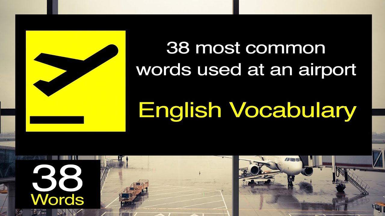 38 COMMON Words Used At An AIRPORT English Vocabulary YouTube